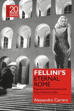 portada Fellini's Eternal Rome: Paganism and Christianity in the Films of Federico Fellini