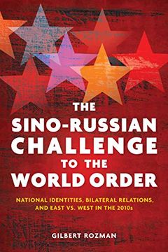 portada The Sino-Russian Challenge to the World Order: National Identities, Bilateral Relations, and East Versus West in the 2010S (in English)