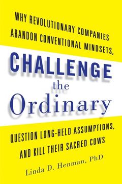 portada Challenge the Ordinary: Why Revolutionary Companies Abandon Conventional Mindsets, Question Long-Held Assumptions, and Kill Their Sacred Cows (en Inglés)