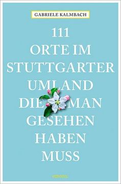 portada 111 Orte im Stuttgarter Umland, die man Gesehen Haben Muss (in German)
