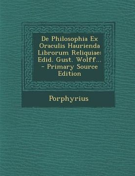 portada de Philosophia Ex Oraculis Haurienda Librorum Reliquiae: Edid. Gust. Wolff...