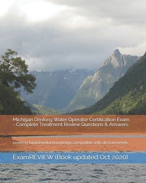 portada Michigan Drinking Water Operator Certification Exam - Complete Treatment Review Questions & Answers: covering fundamental knowledge compatible with al (en Inglés)