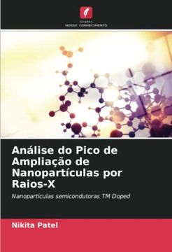 portada Análise do Pico de Ampliação de Nanopartículas por Raios-X: Nanopartículas Semicondutoras tm Doped