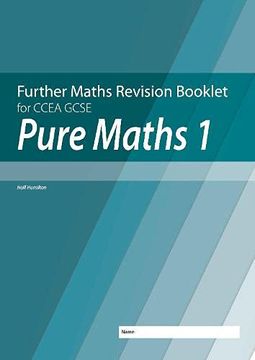 portada Further Mathematics Revision Booklet for Ccea Gcse: Pure Maths 1 (en Inglés)