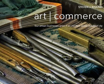 portada art commerce: four artisan businesses grow in an old New Jersey industrial city (in English)