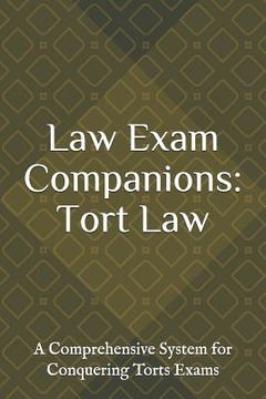 portada Law Exam Companions: Tort Law: A Comprehensive System for Conquering Torts Exams (en Inglés)