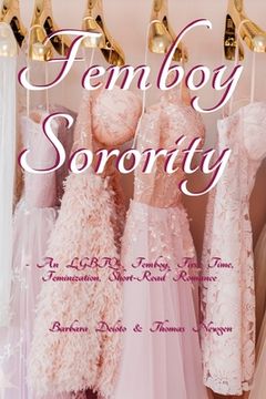 Femboy Sorority: An LGBTQ+, Femboy, First Time, Feminization, Short-Read Romance (en Inglés)