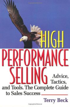 portada High Performance Selling: Advice, Tatics, and Tools: The Complete Guide to Sales Success (en Inglés)