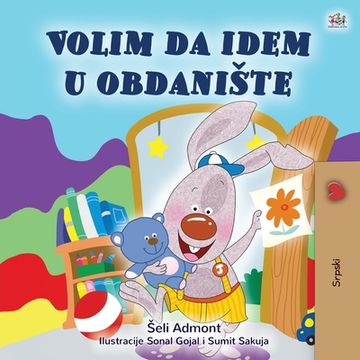 portada I Love to Go to Daycare (Serbian Children's Book - Latin Alphabet): Serbian - Latin Alphabet (in Serbio)