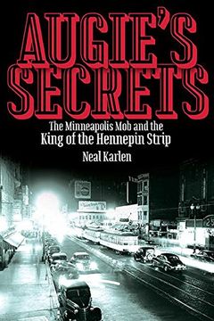 portada Augie's Secrets: The Minneapolis Mob and the King of the Hennepin Strip (en Inglés)