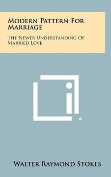 portada modern pattern for marriage: the newer understanding of married love (in English)