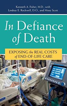 portada In Defiance of Death: Exposing the Real Costs of End-Of-Life Care (en Inglés)