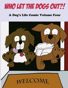 portada Who Let The Dogs Out?!: A Dog's Life Comic Volume 4 (en Inglés)
