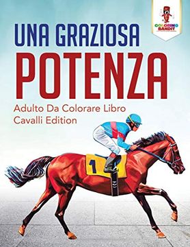 portada Una Graziosa Potenza: Adulto da Colorare Libro Cavalli Edition (in Italian)