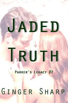 portada Jaded Truth: (Parker's Legacy #2) (in English)