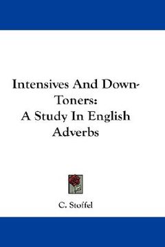 portada intensives and down-toners: a study in english adverbs (en Inglés)
