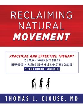 portada Reclaiming Natural Movement: Practical and effective therapy for ataxic movements due to neurodegenerative disorders and other causes (en Inglés)