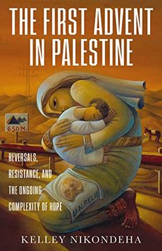 portada The First Advent in Palestine: Reversals, Resistance, and the Ongoing Complexity of Hope (en Inglés)