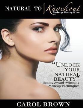 portada Natural to Knockout: Makeup Beauty & You (en Inglés)