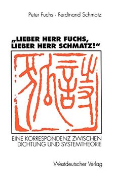 portada „Lieber Herr Fuchs, Lieber Herr Schmatz! “: Eine Korrespondenz Zwischen Dichtung und Systemtheorie (in German)