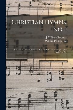 portada Christian Hymns, No. 1: for Use in Church Services, Sunday-schools, Young People's Societies, Etc.