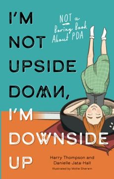 portada I'M not Upside Down, I'M Downside up: Not a Boring Book About pda (en Inglés)