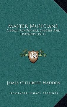 portada master musicians: a book for players, singers and listeners (1911)