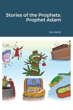 portada Stories of the Prophets: Prophet Adam with illustrations (en Inglés)