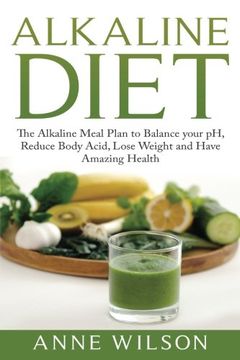 portada Alkaline Diet: The Alkaline Meal Plan to Balance your pH, Reduce Body Acid, Lose Weight and Have Amazing Health