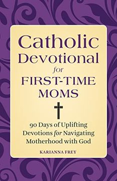 portada Catholic Devotional for First-Time Moms: 90 Days of Uplifting Devotions for Navigating Motherhood With god 