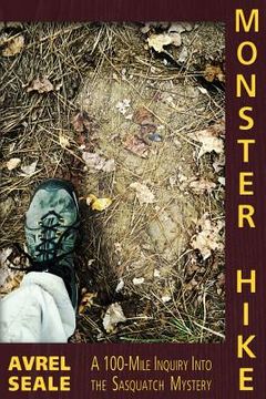 portada Monster Hike: A 100-Mile Inquiry Into the Sasquatch Mystery (in English)