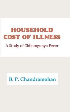 portada Household Cost of Illness: A Study of Chikungunya Fever (en Inglés)