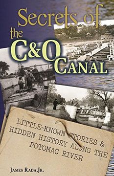portada Secrets of the c&o Canal: Little-Known Stories & Hidden History Along the Potomac River: Volume 3 (en Inglés)