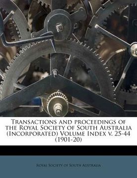 portada transactions and proceedings of the royal society of south australia (incorporated) volume index v. 25-44 (1901-20)