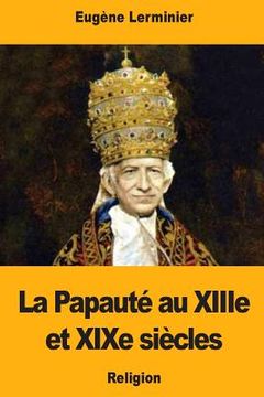 portada La Papauté au XIIIe et XIXe siècles (en Francés)