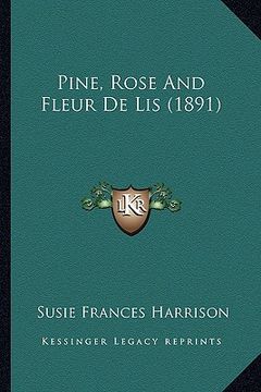 portada pine, rose and fleur de lis (1891) (en Inglés)