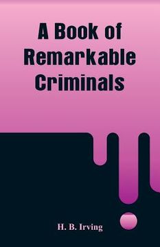 portada A Book of Remarkable Criminals (en Inglés)