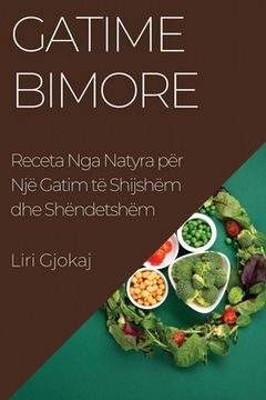 portada Gatime Bimore: Receta Nga Natyra për Një Gatim të Shijshëm dhe Shëndetshëm