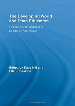 portada The Developing World and State Education: Neoliberal Depredation and Egalitarian Alternatives (Routledge Studies in Education, Neoliberalism, and Marxism) (in English)