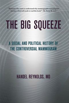 portada The Big Squeeze: A Social and Political History of the Controversial Mammogram (in English)