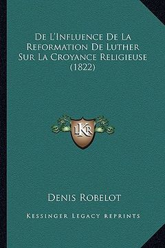 portada De L'Influence De La Reformation De Luther Sur La Croyance Religieuse (1822) (en Francés)