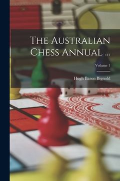 portada The Australian Chess Annual ...; Volume 1 (en Inglés)