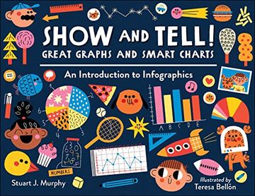 portada Show and Tell! Great Graphs and Smart Charts: An Introduction to Infographics (in English)