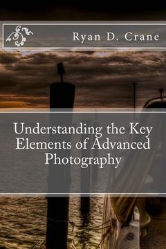portada Understanding the Key Elements of Advanced Photography (en Inglés)