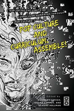portada Pop Culture and Curriculum, Assemble! Exploring the Limits of Curricular Humanism Through pop Culture (en Inglés)