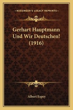 portada Gerhart Hauptmann Und Wir Deutschen! (1916) (en Alemán)
