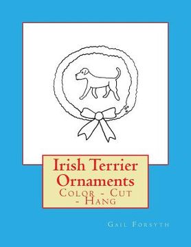 portada Irish Terrier Ornaments: Color - Cut - Hang (en Inglés)