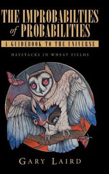 portada The Improbabilties of Probabilities: A Guidebook to the Universe: Haystacks in Wheat Fields (en Inglés)