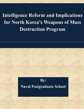 portada Intelligence Reform and Implications for North Korea's Weapons of Mass Destruction Program (in English)