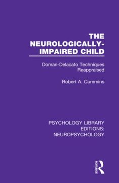 portada The Neurologically-Impaired Child: Doman-Delacato Techniques Reappraised (Psychology Library Editions: Neuropsychology) (en Inglés)